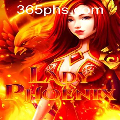 LadyPhoenix: An Exciting Journey in the World of 365ph